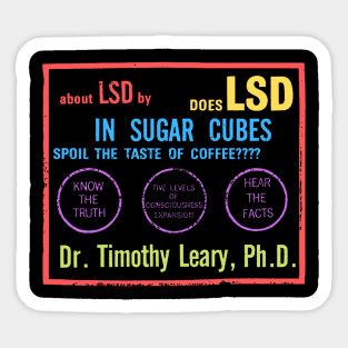 Does LSD In Sugarcubes Spoil The Taste Of CoffeeTimothy Leary Sticker